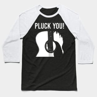 Guitar Pluck You Music Guitar Baseball T-Shirt